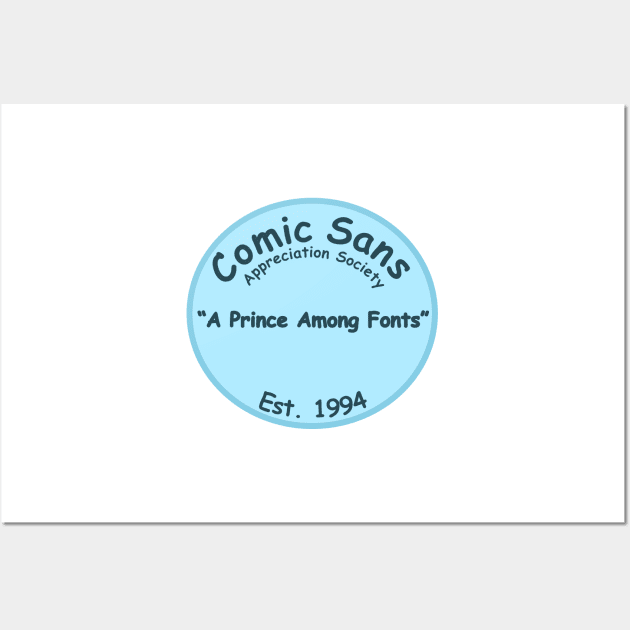 The Comic Sans Appreciation Society Wall Art by Quirkball